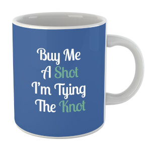 Buy Me A Shot I'm Tying The Knot Mug