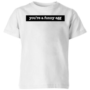 You're A Funny Egg Kids' T-Shirt - White