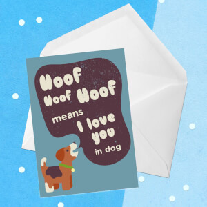 Woof Woof Means I Love You In Dog Greetings Card