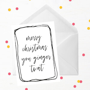 Merry Christmas You Ginger Twat Greetings Card