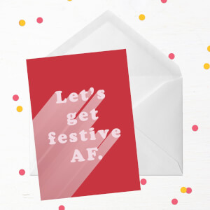 Let's Get Festive AF Greetings Card