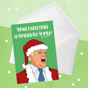The Donald Your Christmas Is Gonna Be Yuge! Greetings Card