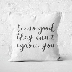 The Motivated Type Be So Good They Can't Ignore You Square Cushion