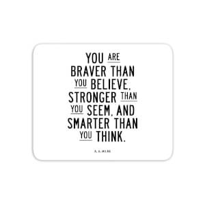 The Motivated Type You Are Braver Than You Believe Mouse Mat