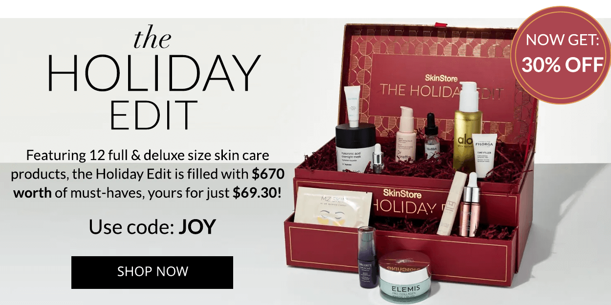 the HOLIDAY EDIT Featuring 12 full deluxe size skin care products, the Holiday Edit is filled with $670 worth of must-haves, yours for just $69.30! Use code: JOY SHOP NOW S Diaas eews 