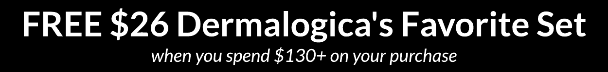FREE $26 Dermalogica's Favorite Set when you spend $130 on your purchase 