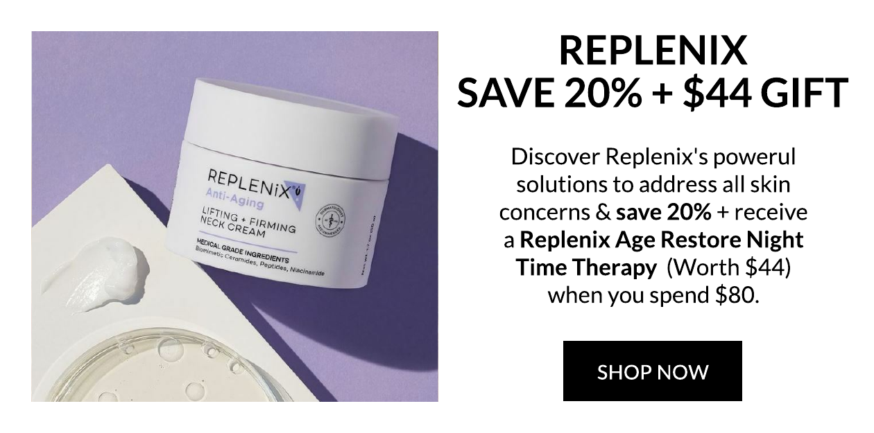 Replenix Save 20% + $44 Gift