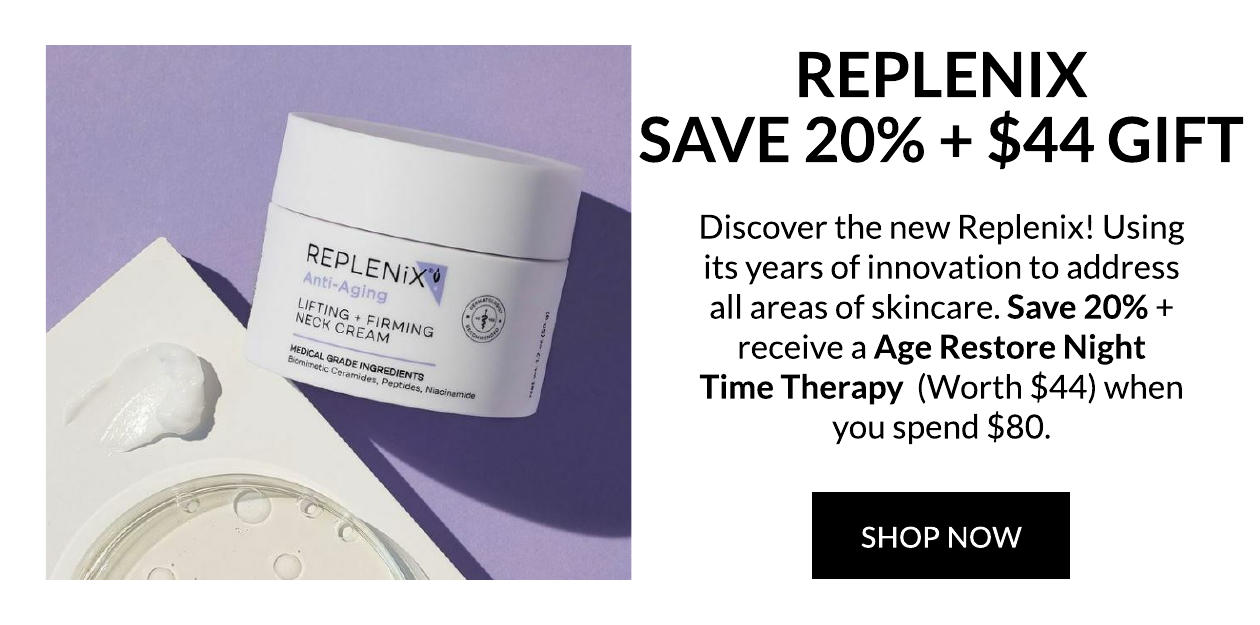 Replenix Save 20% + recieve a $44 gift