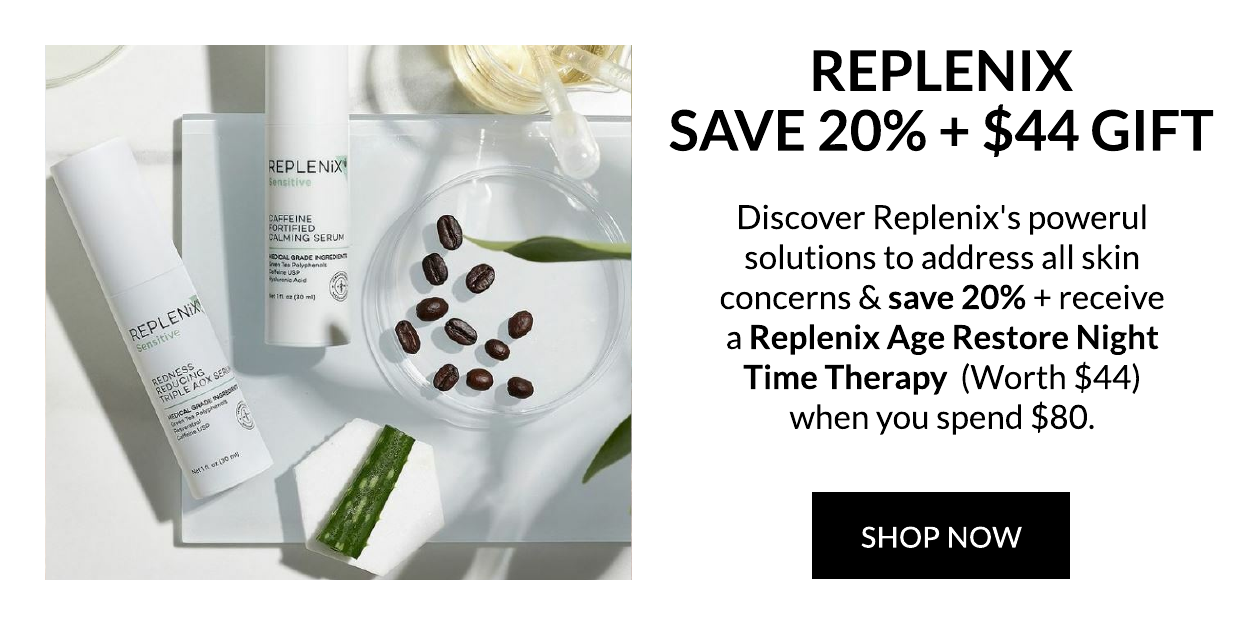 Save 20% on Replenix + $44 Gift