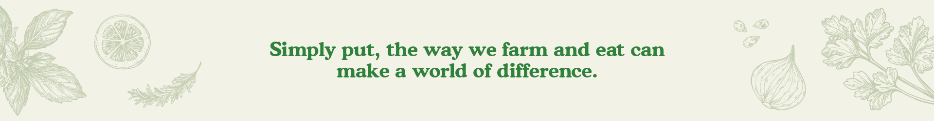 The way we farm and eat can make a world of difference