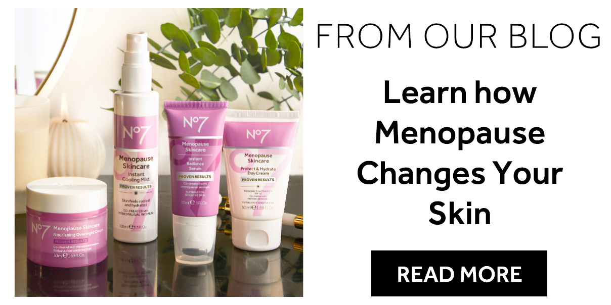 NEW! The No7 Menopause Skincare Collection is here! No7 Beauty