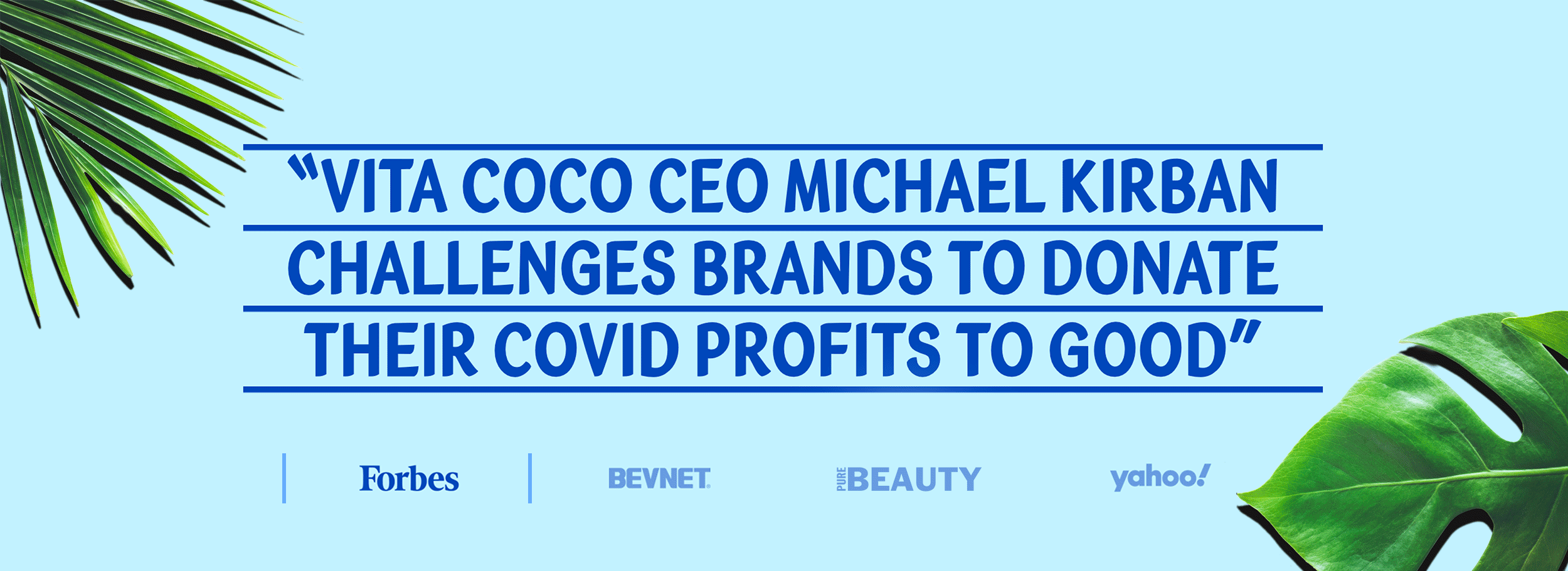 Vita Coco CEO micheal kirban challenges brands to donate their Covid profits to good.