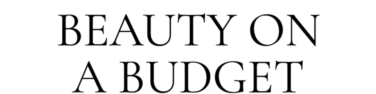 BEAUTY ON A BUDGET