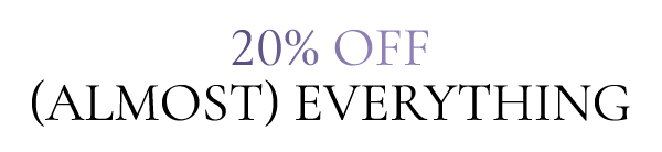 20% OFF ALMOST EVERYTHING