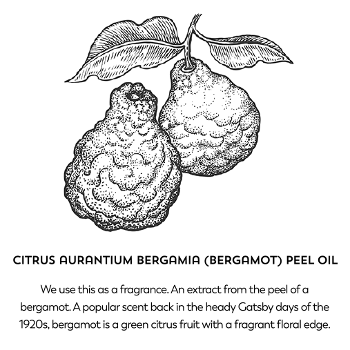 Citrus aurantium bergamia (bergamot) peel oil. We use this as a fragrance. An extract from the peel of a bergamot. A popular scent back in the heady Gatsby days of the 1920s, bergamot is a green citrus fruit with a fragrant floral edge.
