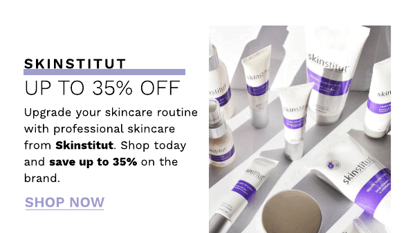  SKINSTITUT UP TO 35% OFF .. Upgrade your skincare routine with professional skincare from Skinstitut. Shop today and save up to 35% on the brand. SHOP NOW 