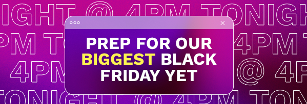 prep for our biggest black friday yet